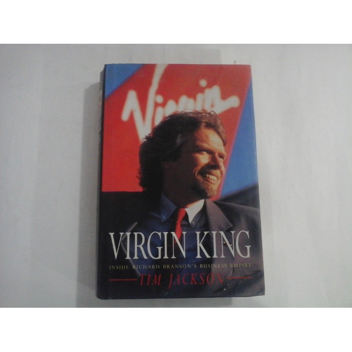 VIRGIN KING Inside Richard Branson's Business Empire - Tim Jackson VIRGIN KING Inside Richard Branson's Business Empire - Tim Jackson